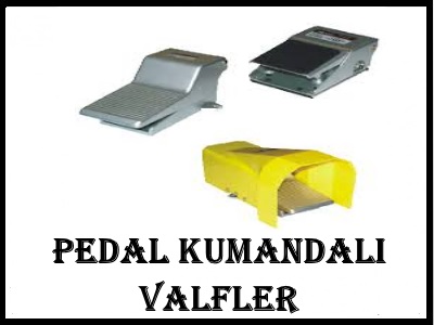 Pedal Kumandalı Valfler